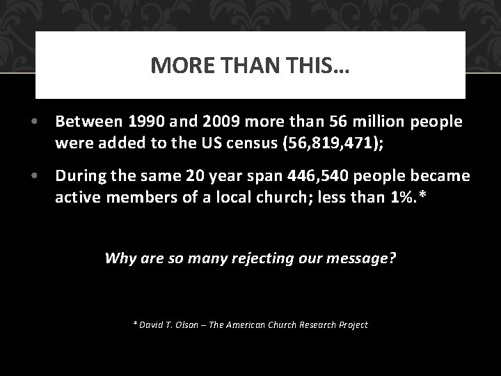 MORE THAN THIS… • Between 1990 and 2009 more than 56 million people were