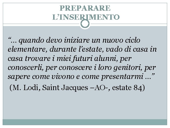 PREPARARE L’INSERIMENTO “… quando devo iniziare un nuovo ciclo elementare, durante l’estate, vado di