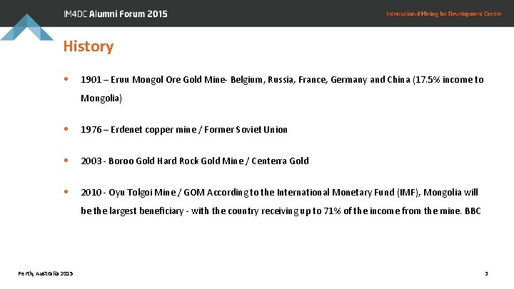 History • 1901 – Eruu Mongol Ore Gold Mine- Belgium, Russia, France, Germany and