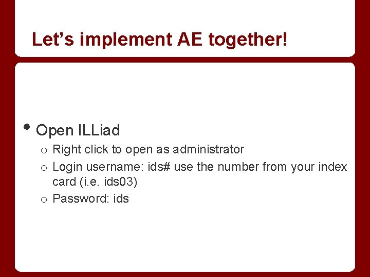 Let’s implement AE together! • Open ILLiad o Right click to open as administrator
