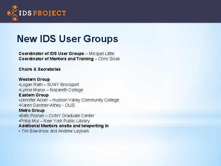 New IDS User Groups Coordinator of IDS User Groups – Micquel Little Coordinator of
