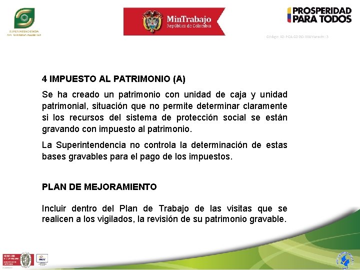 Código: FO-PCA-CODO-008 Versión: 3 4 IMPUESTO AL PATRIMONIO (A) Se ha creado un patrimonio