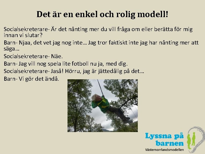 Det är en enkel och rolig modell! Socialsekreterare- Är det nånting mer du vill