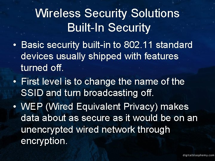 Wireless Security Solutions Built-In Security • Basic security built-in to 802. 11 standard devices