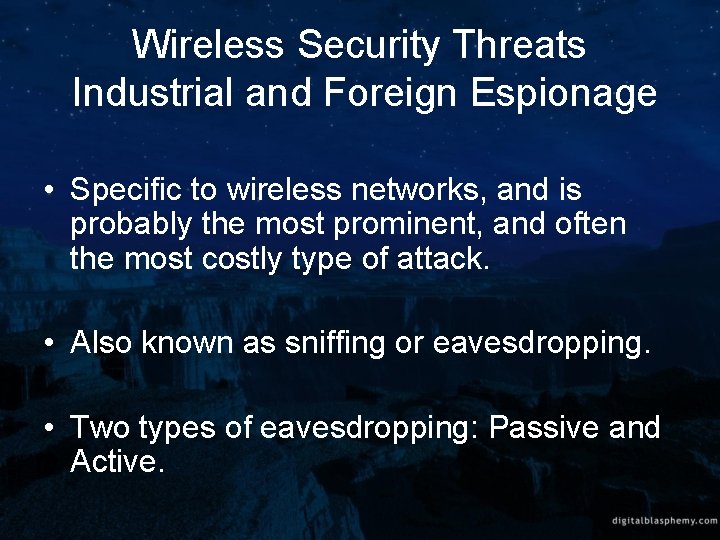 Wireless Security Threats Industrial and Foreign Espionage • Specific to wireless networks, and is