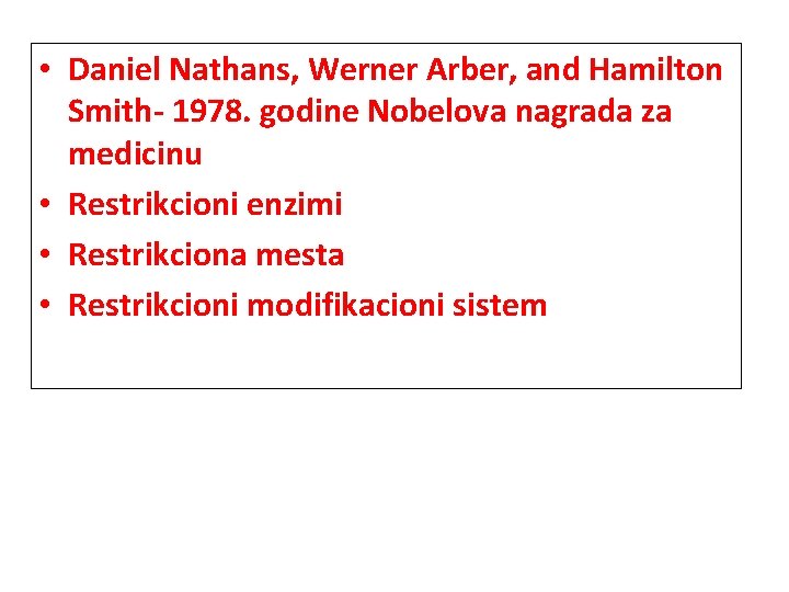  • Daniel Nathans, Werner Arber, and Hamilton Smith- 1978. godine Nobelova nagrada za