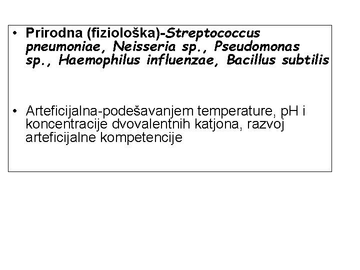  • Prirodna (fiziološka)-Streptococcus pneumoniae, Neisseria sp. , Pseudomonas sp. , Haemophilus influenzae, Bacillus