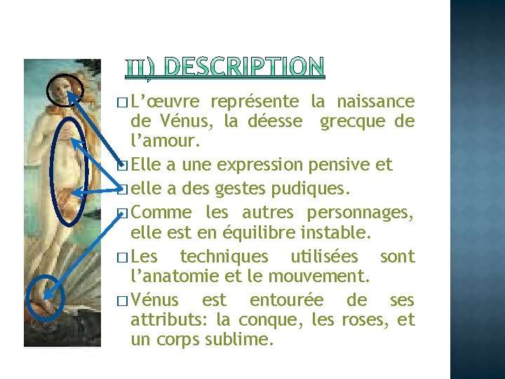 � L’œuvre représente la naissance de Vénus, la déesse grecque de l’amour. � Elle