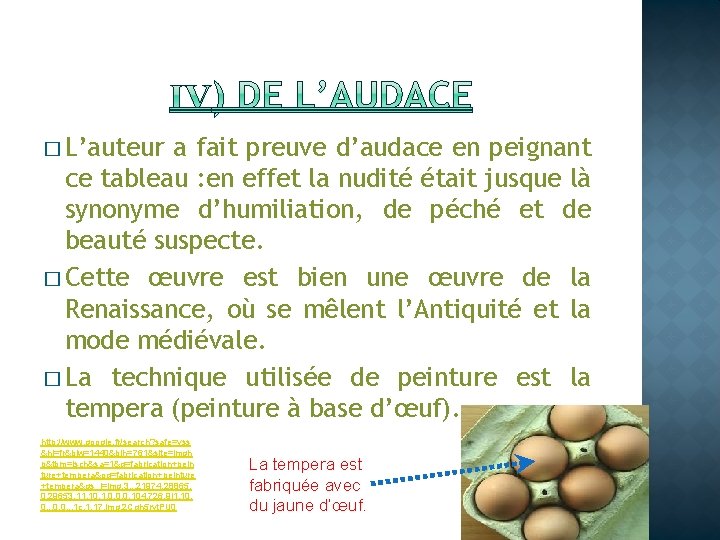 � L’auteur a fait preuve d’audace en peignant ce tableau : en effet la