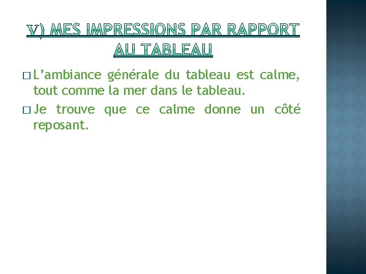 � L’ambiance générale du tableau est calme, tout comme la mer dans le tableau.
