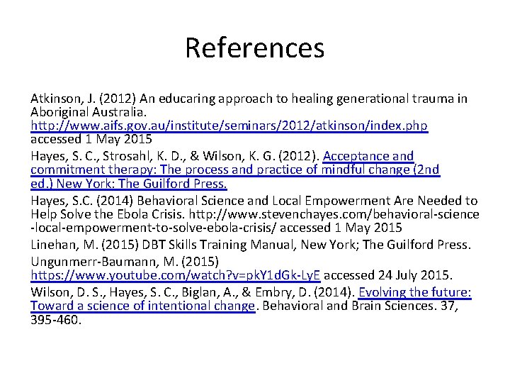 References Atkinson, J. (2012) An educaring approach to healing generational trauma in Aboriginal Australia.