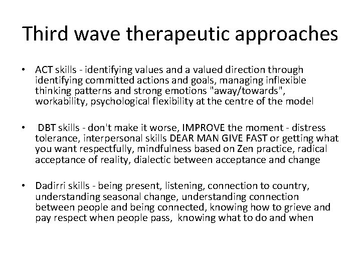 Third wave therapeutic approaches • ACT skills - identifying values and a valued direction