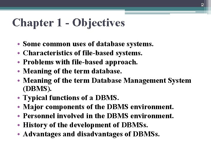 2 Chapter 1 - Objectives • • • Some common uses of database systems.