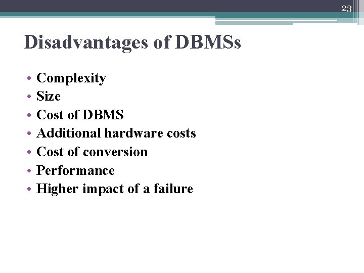 23 Disadvantages of DBMSs • • Complexity Size Cost of DBMS Additional hardware costs