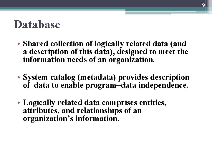 9 Database • Shared collection of logically related data (and a description of this