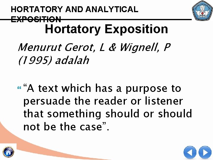 HORTATORY AND ANALYTICAL EXPOSITION Hortatory Exposition Menurut Gerot, L & Wignell, P (1995) adalah