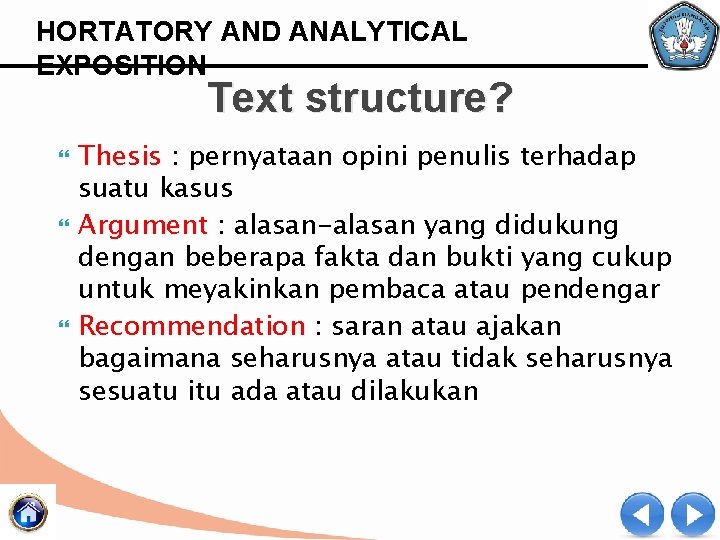 HORTATORY AND ANALYTICAL EXPOSITION Text structure? Thesis : pernyataan opini penulis terhadap suatu kasus