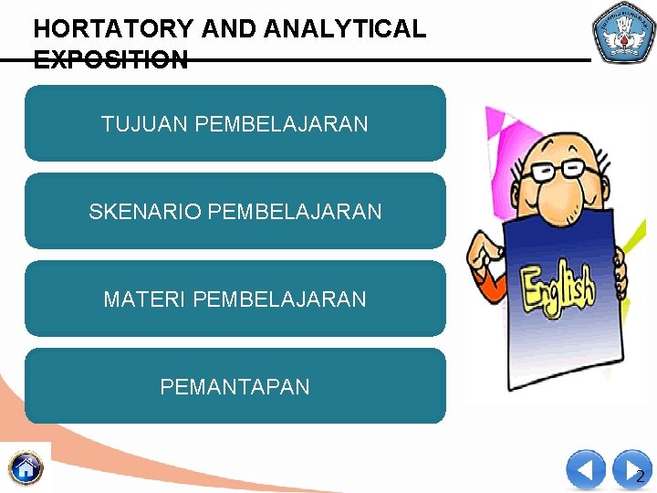 HORTATORY AND ANALYTICAL EXPOSITION TUJUAN PEMBELAJARAN SKENARIO PEMBELAJARAN MATERI PEMBELAJARAN PEMANTAPAN 2 