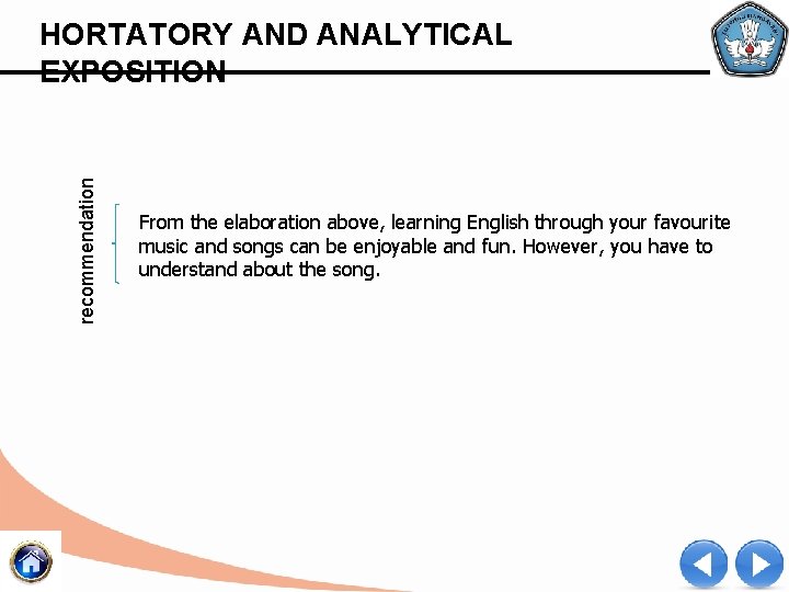 recommendation HORTATORY AND ANALYTICAL EXPOSITION From the elaboration above, learning English through your favourite