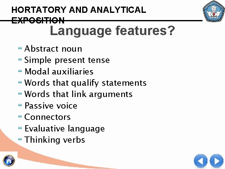 HORTATORY AND ANALYTICAL EXPOSITION Language features? Abstract noun Simple present tense Modal auxiliaries Words