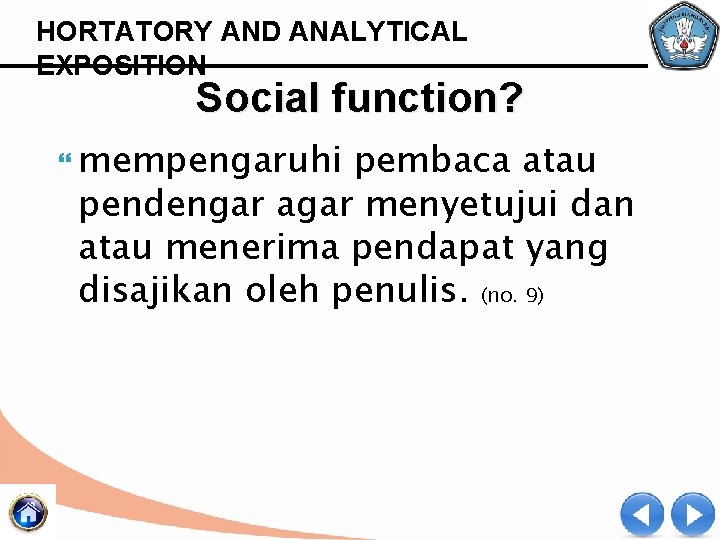 HORTATORY AND ANALYTICAL EXPOSITION Social function? mempengaruhi pembaca atau pendengar agar menyetujui dan atau