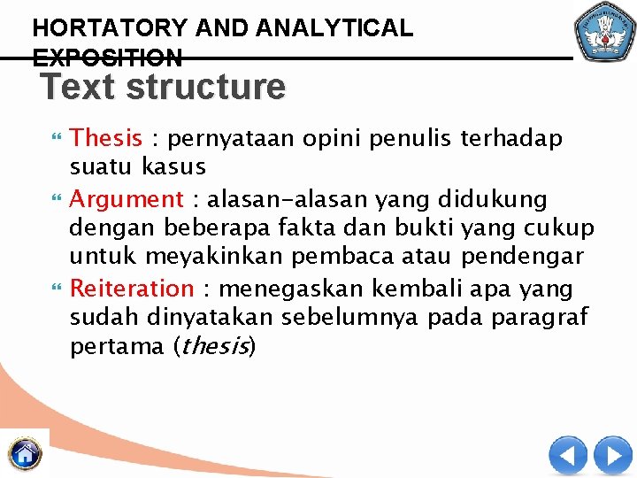HORTATORY AND ANALYTICAL EXPOSITION Text structure Thesis : pernyataan opini penulis terhadap suatu kasus