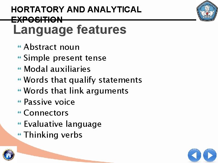 HORTATORY AND ANALYTICAL EXPOSITION Language features Abstract noun Simple present tense Modal auxiliaries Words