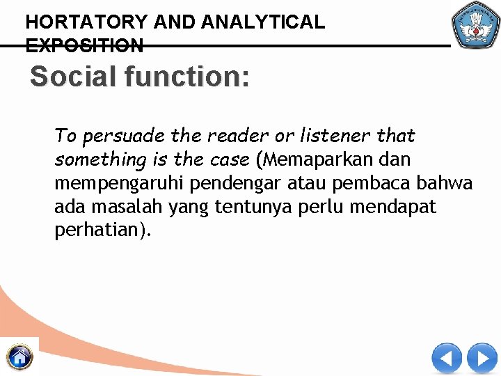 HORTATORY AND ANALYTICAL EXPOSITION Social function: To persuade the reader or listener that something