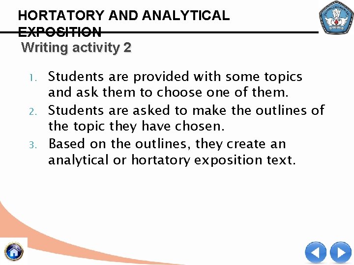 HORTATORY AND ANALYTICAL EXPOSITION Writing activity 2 1. 2. 3. Students are provided with