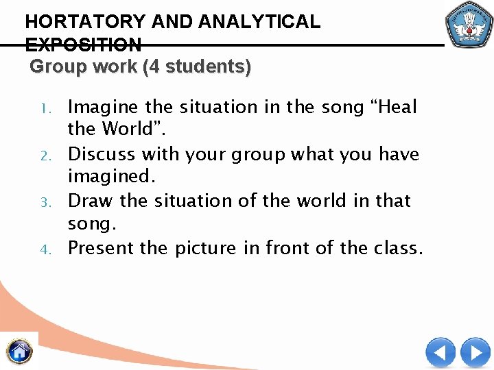 HORTATORY AND ANALYTICAL EXPOSITION Group work (4 students) 1. 2. 3. 4. Imagine the