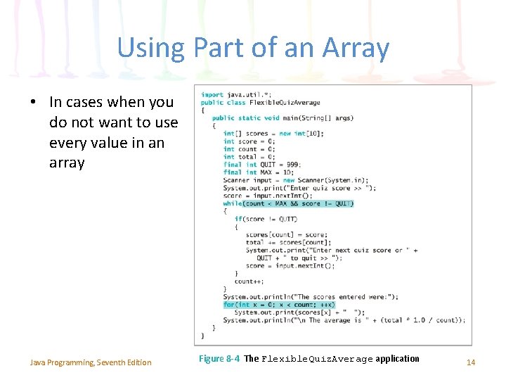 Using Part of an Array • In cases when you do not want to