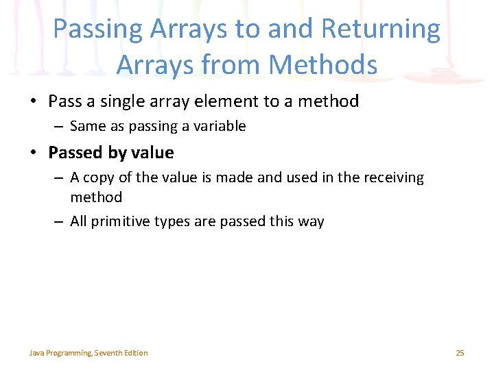 Passing Arrays to and Returning Arrays from Methods • Pass a single array element