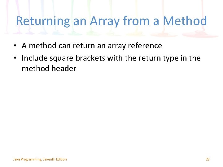 Returning an Array from a Method • A method can return an array reference