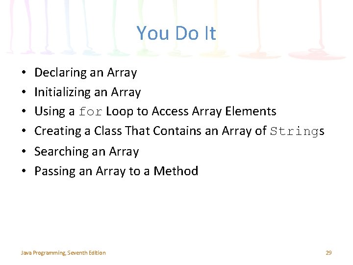 You Do It • • • Declaring an Array Initializing an Array Using a