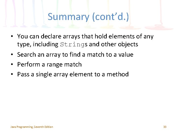 Summary (cont’d. ) • You can declare arrays that hold elements of any type,