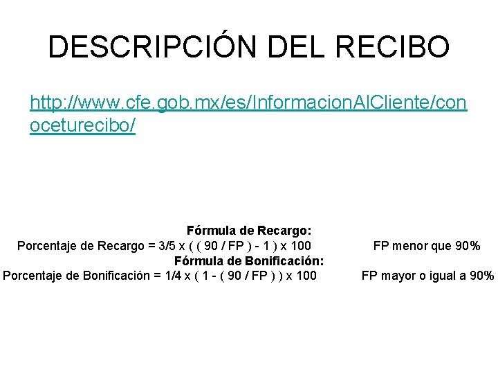 DESCRIPCIÓN DEL RECIBO http: //www. cfe. gob. mx/es/Informacion. Al. Cliente/con oceturecibo/ Fórmula de Recargo: