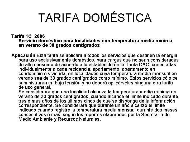TARIFA DOMÉSTICA Tarifa 1 C 2006 Servicio doméstico para localidades con temperatura media mínima