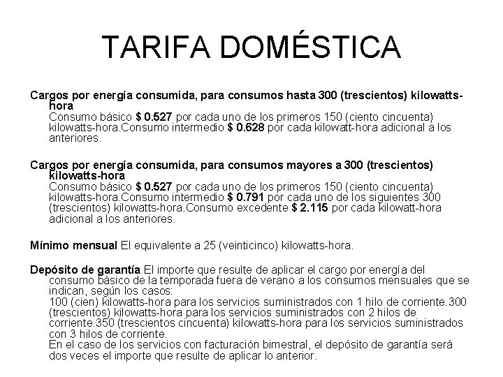 TARIFA DOMÉSTICA Cargos por energía consumida, para consumos hasta 300 (trescientos) kilowattshora Consumo básico