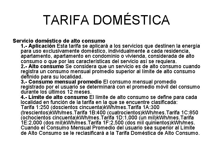 TARIFA DOMÉSTICA Servicio doméstico de alto consumo 1. - Aplicación Esta tarifa se aplicará
