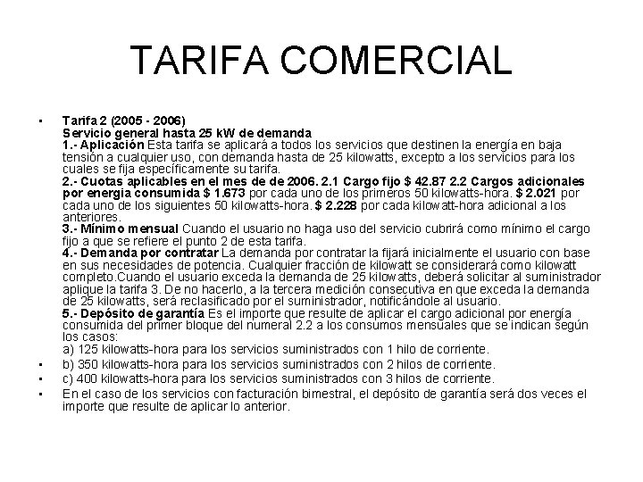 TARIFA COMERCIAL • • Tarifa 2 (2005 - 2006) Servicio general hasta 25 k.