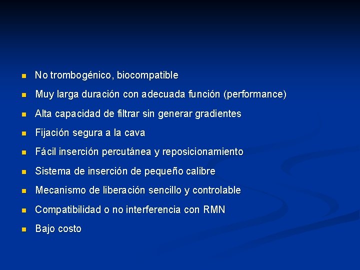 n No trombogénico, biocompatible n Muy larga duración con adecuada función (performance) n Alta