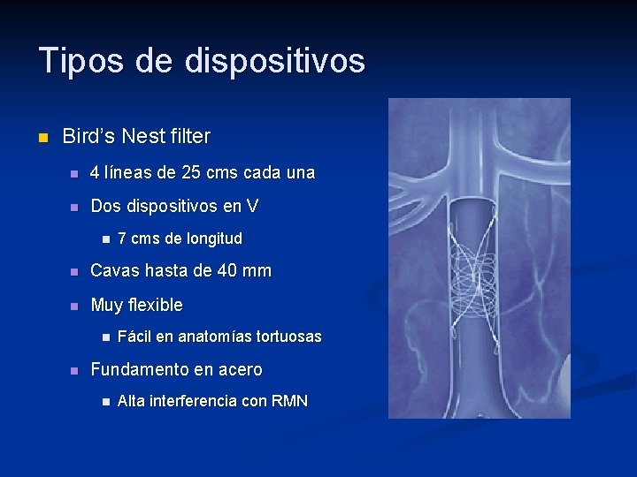 Tipos de dispositivos n Bird’s Nest filter n 4 líneas de 25 cms cada