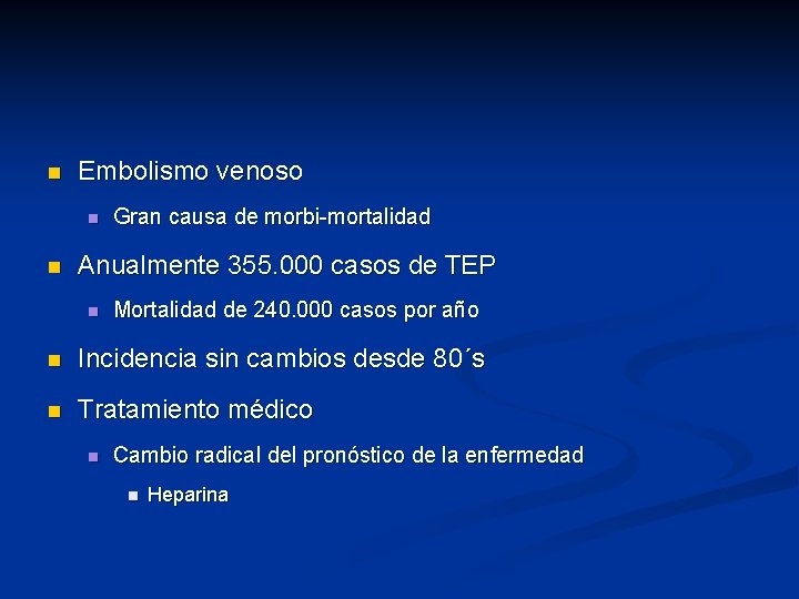 n Embolismo venoso n n Gran causa de morbi-mortalidad Anualmente 355. 000 casos de