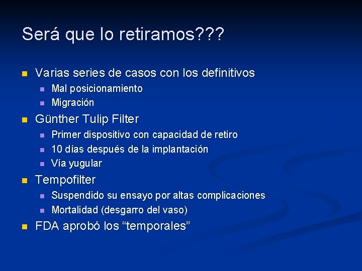 Será que lo retiramos? ? ? n Varias series de casos con los definitivos