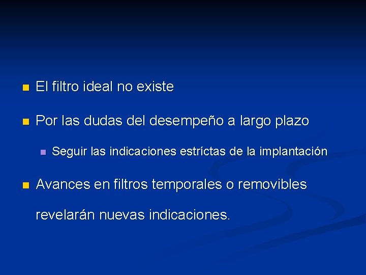 n El filtro ideal no existe n Por las dudas del desempeño a largo