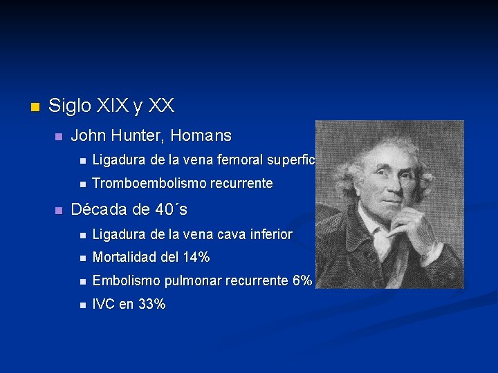 n Siglo XIX y XX n n John Hunter, Homans n Ligadura de la