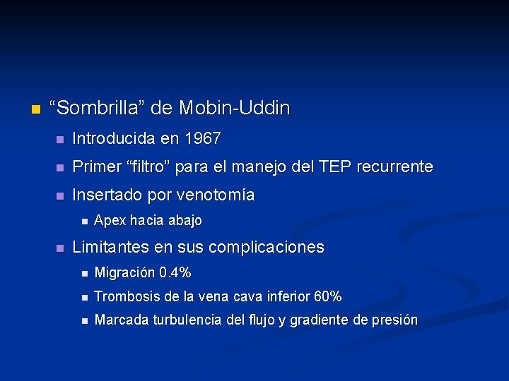 n “Sombrilla” de Mobin-Uddin n Introducida en 1967 n Primer “filtro” para el manejo