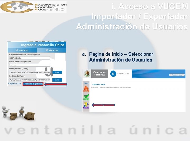 i. Acceso a VUCEM Importador / Exportador Administración de Usuarios a. Página de Inicio