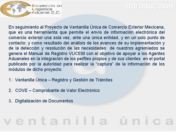 Introducción En seguimiento al Proyecto de Ventanilla Única de Comercio Exterior Mexicana, que es