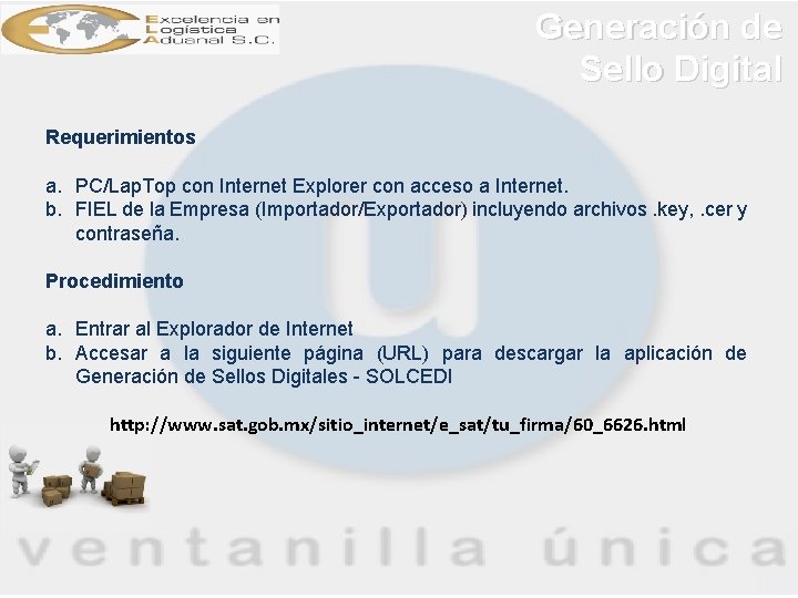 Generación de Sello Digital Requerimientos a. PC/Lap. Top con Internet Explorer con acceso a